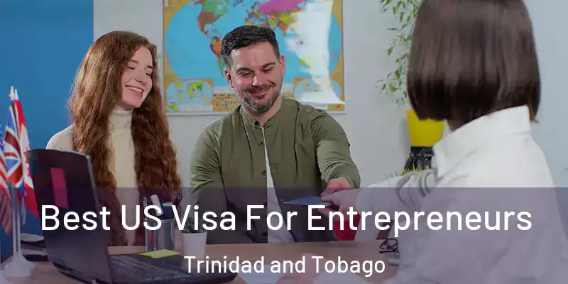  Best US Visa For Entrepreneurs Trinidad and Tobago