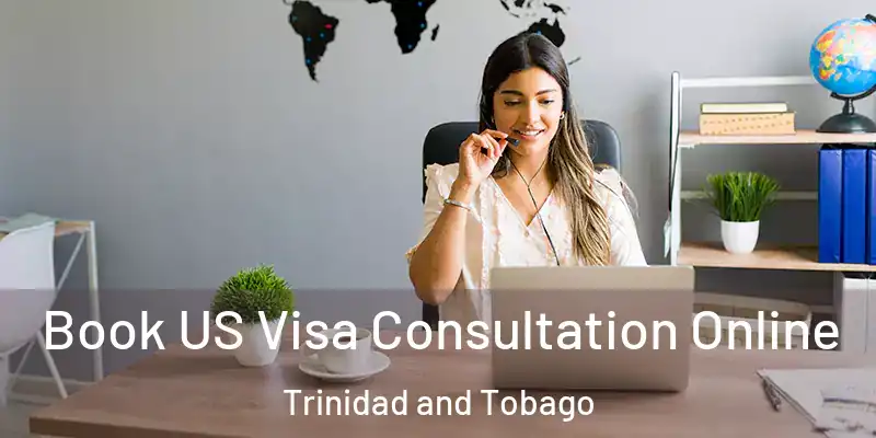  Book US Visa Consultation Online Trinidad and Tobago