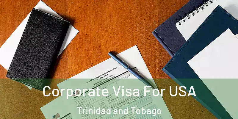  Corporate Visa For USA Trinidad and Tobago