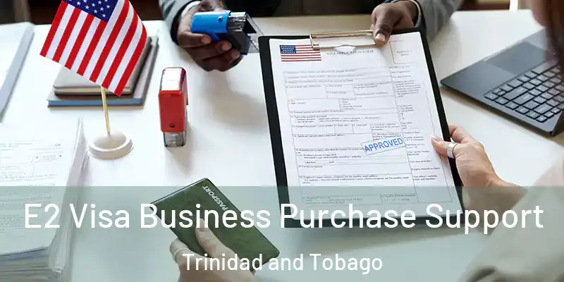  E2 Visa Business Purchase Support Trinidad and Tobago