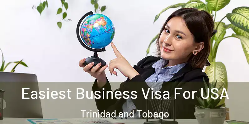  Easiest Business Visa For USA Trinidad and Tobago