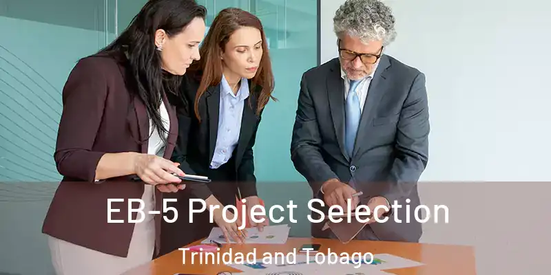  EB-5 Project Selection Trinidad and Tobago
