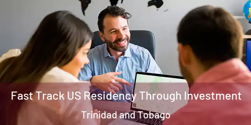  Fast Track US Residency Through Investment Trinidad and Tobago