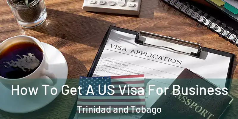  How To Get A US Visa For Business Trinidad and Tobago