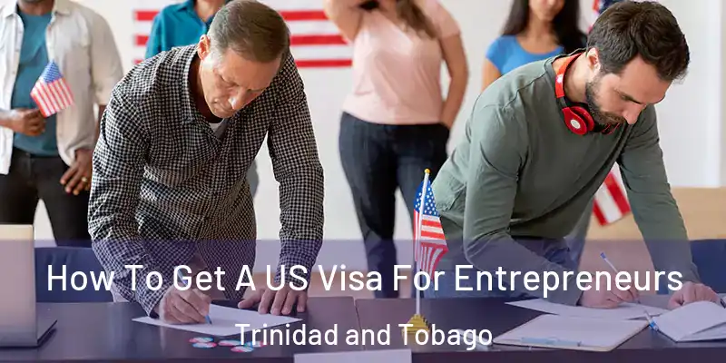  How To Get A US Visa For Entrepreneurs Trinidad and Tobago