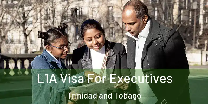  L1A Visa For Executives Trinidad and Tobago
