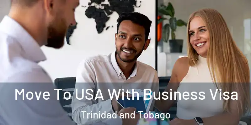  Move To USA With Business Visa Trinidad and Tobago