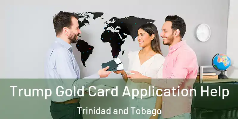  Trump Gold Card Application Help Trinidad and Tobago