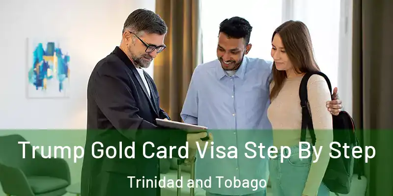  Trump Gold Card Visa Step By Step Trinidad and Tobago