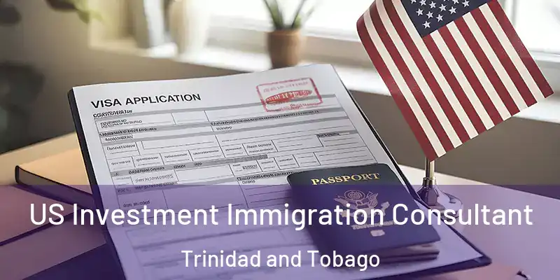  US Investment Immigration Consultant Trinidad and Tobago