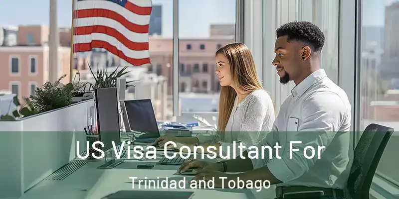  US Visa Consultant For Trinidad and Tobago