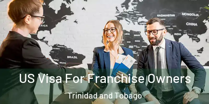  US Visa For Franchise Owners Trinidad and Tobago