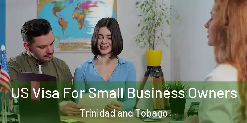  US Visa For Small Business Owners Trinidad and Tobago