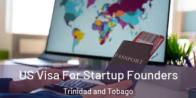  US Visa For Startup Founders Trinidad and Tobago