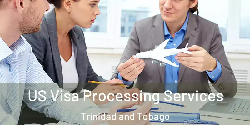  US Visa Processing Services Trinidad and Tobago