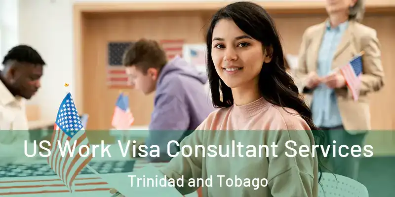  US Work Visa Consultant Services Trinidad and Tobago